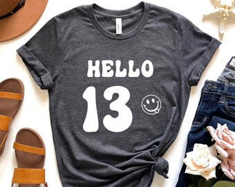 Hello 13 Birthday Shirt, 13th Birthday T-shirt, 13th Birthday Gift Tee for Girl, 13th Jolly Birthday Shirt, Thirteen Years Old Bday T-shirt