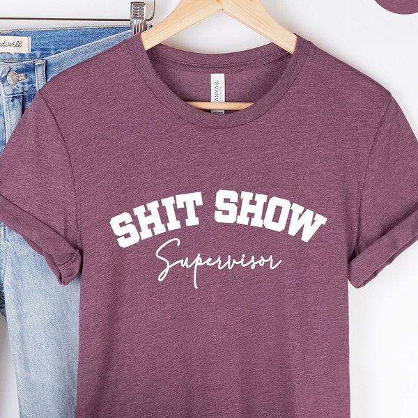 Shit Show Supervisor Shirt, Funny Mom Boss Manager Teacher Gift, Entire Shit Show Shirt, New Mom Shirt, Toddler Mom Shirt, Shit Show Gifts