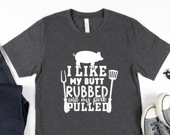 BBQ Gifts For Dad, Gift For BBQ Lover, BBQ Shirts, Pit Master Tee, Grilling shirt, I Like My Butt Rubbed And My Pork Pulled,Father's Day Tee