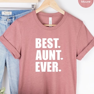 Aunt Shirt, Aunt Birthday Shirt, Best Aunt Ever T Shirts, Mother&#39;s Day Gift, New Aunty Gift, Birthday Gift for Aunt, World&#39;s Best Aunt Tee