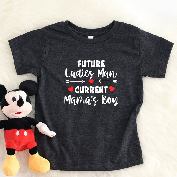 Future Ladies Man Current Mama's Boy Shirt, Cute Mother's Day Tee, Mama's Valentine, Valentine Shirt, Kids Valentine Shirt, VDAY, Mama's Boy