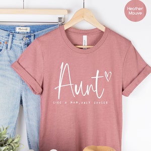 Aunt Shirt, Aunt Shirts for Women, Auntie Tshirt, Blessed Auntie Tshirt, Like A Mom Only Cooler Shirt, Auntie Birthday Shirt, Gift For Aunt