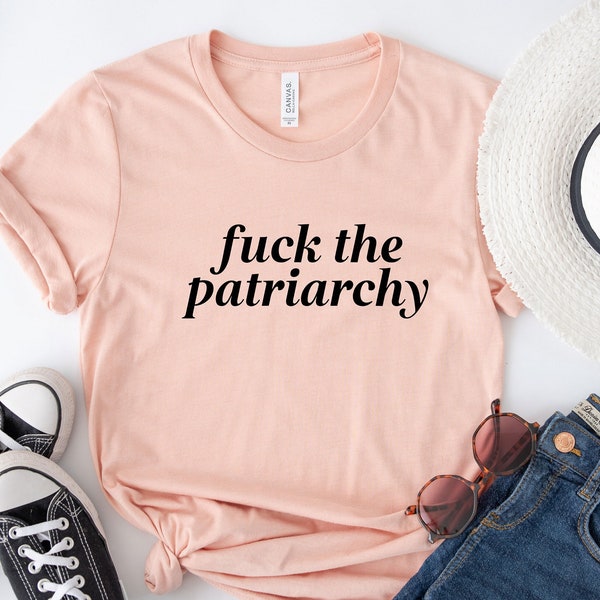 Fuck the Patriarchy Shirt, Smash The Patriarchy Shirt, Destroy The Patriarchy Shirt, Feminist Shirt, Feminism Shirt, Girl Power Shirt
