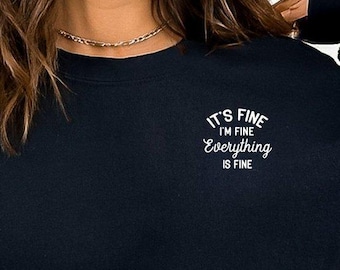 It's Fine I'm Fine Everything's Fine Pocket Sweatshirt, Minimalist Inspiring Sweatshirt, Introvert Sweatshirt, Positive Quote Gift