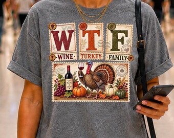 Funny WTF Thanksgiving Shirt with Wine, Turkey and Family Stamp Art