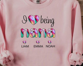 Personolized I Love Being Nana Sweatshirt, Nana Sweatshirt, Mama Sweatshirt, Grandma Life Sweatshirt, Mother's Day Sweatshirt, Cool Nana