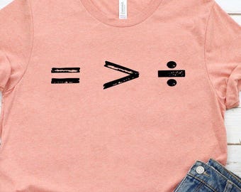 Equality Greater Than Division Shirt, Equal Rights Tshirt, Social Justice Shirt, Feminist Girl Tee, Human Rights Gift, Gender Equality Tee