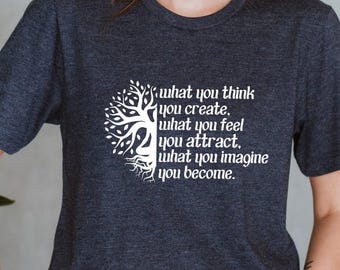 What You Think You Create Shirt, Meditation T-Shirt, Buddha Statute Shirt, Funny Inspiration Shirt, Yoga Instructor Shirt, Cute Namaste Tee