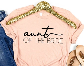 Aunt of the Bride T-Shirt, Bridal Party Aunt Tee, Aunt Wedding Shirt, Aunt of the Bride Gift Tee, Bacheloret Party Aunt Tee,Wedding Aunt Tee