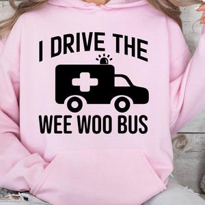 I Drive The Woo Woo Bus Hoodie, Best Hospital Hoodie, Emergency Medical Technician Hoodie, Emergency Medical Services Hoodie, Nurse Hoodie