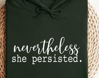 Girl Power Hoodie, Women Rights Hoodie, Nevertheless She Persisted Feminism Hoodie, Motivational Hoodie, Funny Feminist Hoodie