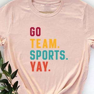 Go Team Sports Yay Shirt, Go Sports Team Shirt, Game Day Shirt, Go Sports Shirt, Funny Sports Shirt, Sports Mom Shirt, Cute Sports Shirt