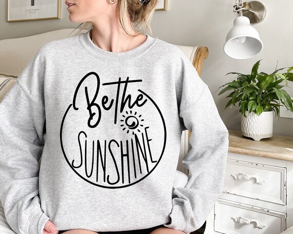 Sunshine Sweatshirt Be the Sunshine Sweatshirt Motivation Sunshine Sweatshirt Inspirational Sunshine Sweatshirt teacher Sunshine Sweaters Etsy UK