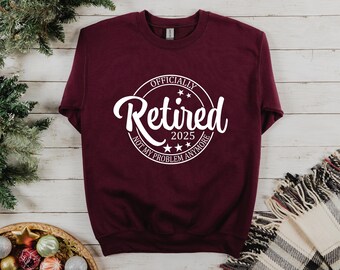 Officially Retirement 2026 Sweatshirt, Retired Not My Problem Anymore Sweatshirt, Funny Retirement Sweatshirt, Positivity Retired Sweatshirt