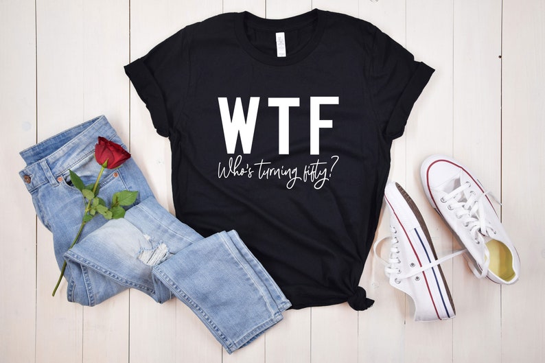 50th Birthday Shirt, 50th Birthday Woman, WTF T-shirt, Funny 50th Birthday Shirts for Women, Who's Turning Fifty Shirt, Funny 50th Gifts afbeelding 3