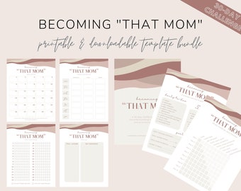 May include: A printable 30-day challenge template bundle titled "Becoming "That Mom"" with a pink and brown color scheme. The bundle includes a daily tracker, goal setting worksheets, and habit trackers.