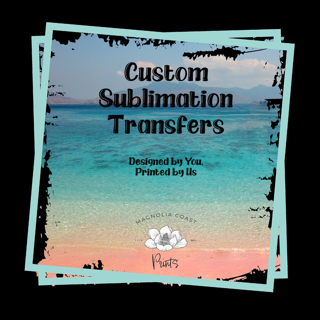 Custom Sublimation Transfers Ready to Press - You Design and We Print ...