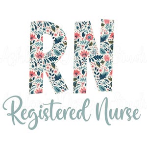 May include: Floral patterned letters "RN" with the text "Registered Nurse" below in a light blue colour.
