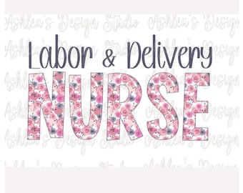 Floral Labor and Delivery Nurse PNG SVG (Digital Download)