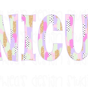 May include: The word "NICU" in large, pastel-colored letters. Each letter is decorated with a mix of pink, green, gold glitter, and black polka dots. The design has a watercolor effect, with a white background.