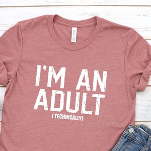 I'm An Adult Shirt, 18 Years Old Tee, I'm an Adult Technically, 18 Year Old Gift, 18th Birthday Gift, Eighteenth Birthday Gift, Friend Gift,