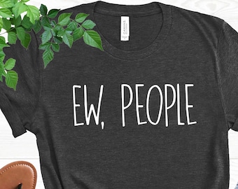 Ew People T-Shirt, Cute Hooded Shirt For İntroverts, Men's Hoodie,  Funny Shirt, Sarcasm Shirt, Workout T-shirt, Hipster Shirt, Awkward Tee