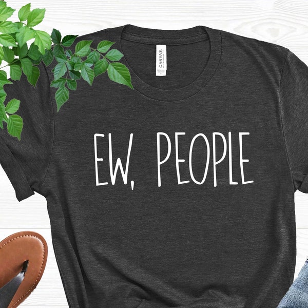 Ew People T-Shirt, Cute Hooded Shirt For İntroverts, Men's Hoodie,  Funny Shirt, Sarcasm Shirt, Workout T-shirt, Hipster Shirt, Awkward Tee