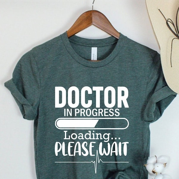 Med Student Shirt, Doctor In Progress Please Wait Shirt, Doctor to be Shirt, Med School T-shirt, GIft For Medical Student, Future Doctor Tee