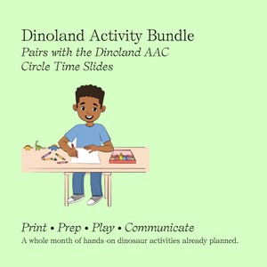 May include: Dinoland Activity Bundle, Pairs with the Dinoland AAC Circle Time Slides. An illustration of a person sitting at a table drawing with crayons next to small dinosaur figures. Text reads: Print • Prep • Play • Communicate. A whole month of hands-on dinosaur activities already planned.