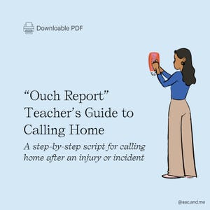 May include: A digital document titled Ouch Report Teacher’s Guide to Calling Home, featuring a step-by-step script for calling home after an injury or incident. The graphic shows a person with dark hair wearing a blue shirt and tan pants using a phone.