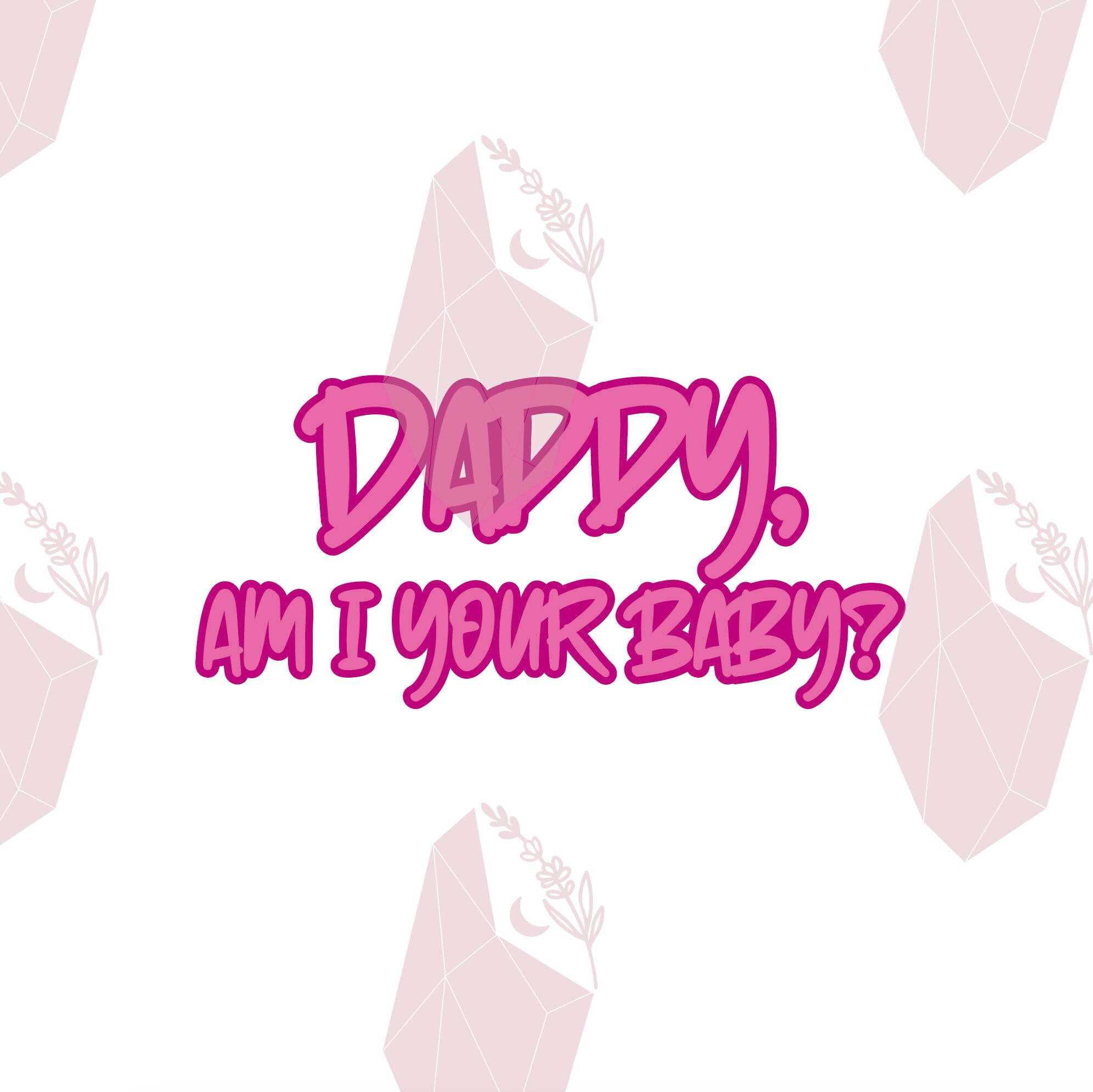 Daddy Am I Your Baby Etsy