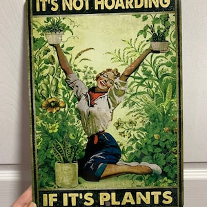 It's not hoarding if it's plants gardening gardeners Retro Metal Aluminum Tin Sign Vintage