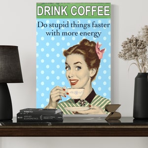 Drink coffee do stupid things faster with more energy funny Retro Metal Aluminum Tin Sign Vintage customized personalized 8x12 Inch image 1