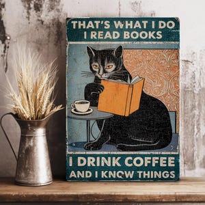 That&#39;s What I Do I Read Books I Drink Coffee And I Know Things Retro Metal Aluminum Tin Sign Vintage
