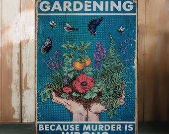 Gardening because murder is wrong Retro Metal Aluminum Tin Sign Vintage