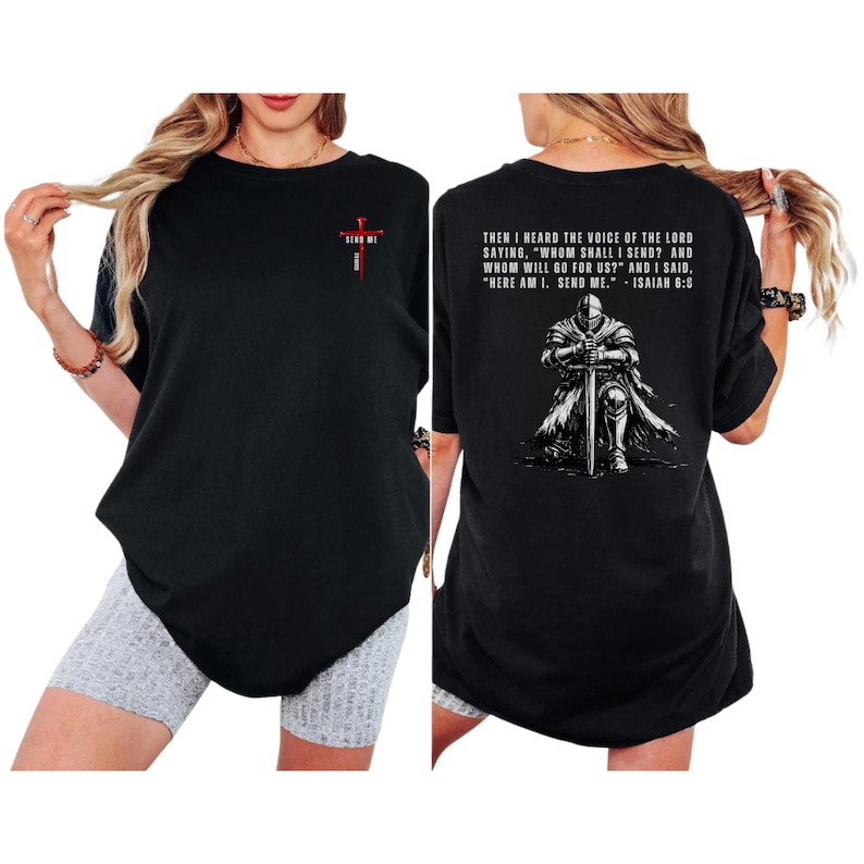 May include: A black t-shirt featuring a small red cross graphic with the text "SEND ME" on the front. The back displays a graphic of a knight kneeling with a sword and the text "THEN I HEARD THE VOICE OF THE LORD SAYING, "WHOM SHALL I SEND?" AND WHOM WILL GO FOR US?" AND I SAID, "HERE AM I. SEND ME." - ISAIAH 6:8."
