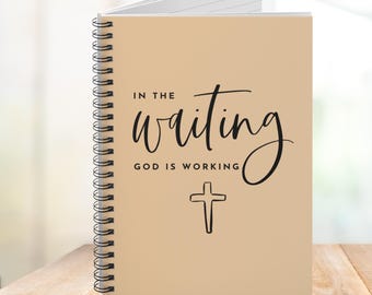 Christian Journal Notebook In the Waiting God Is Working Spiral Notebook, Faith Prayer Journal