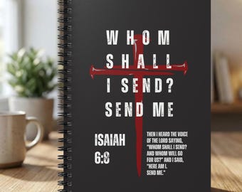 Christian Journal Spiral Notebook, Whom Shall I Send? Send Me, Isaiah 6:8 Scripture Journal, Christian Warfare Warrior