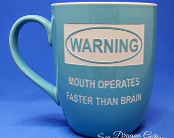 Warning-Mouth Operates Faster Than Brain - Engraved Ceramic Coffee/Tea Mug - Blue