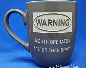 Warning-Mouth Operates Faster Than Brain - Engraved Ceramic Coffee/Tea Mug - Grey