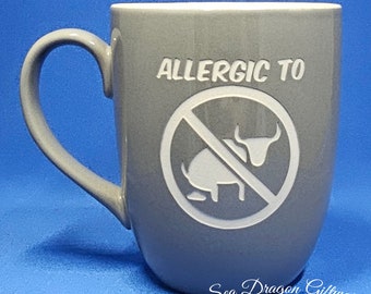 Allergic To Bullshit - Engraved Ceramic Coffee/Tea Mug - Grey
