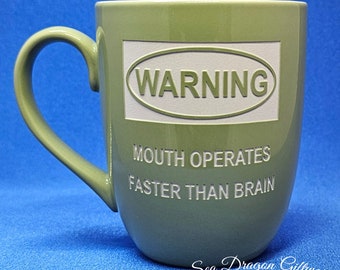 Warning-Mouth Operates Faster Than Brain - Engraved Ceramic Coffee/Tea Mug - Green