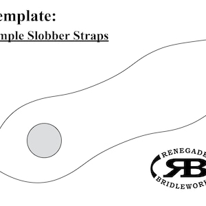 May include: A black and white line drawing template for a simple slobber strap, with a circle in the centre. The template is labelled "Simple Slobber Straps" and includes the Renegade Bridleworks logo.