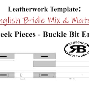 May include: A diagram showing how to cut leather pieces for a bridle. The diagram shows the grain side and flesh side of the leather. The text reads "Leatherwork Template: English Bridle Mix & Match Cheek Pieces - Buckle Bit Ends Renegade Bridleworks".