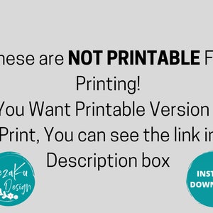 May include: Text on a white background that reads "These are NOT PRINTABLE For Printing! If You Want Printable Version for Print, You can see the link in Description box". There are two circular logos, one with the text "Kezaku Design" and the other with the text "INSTANT DOWNLOAD".