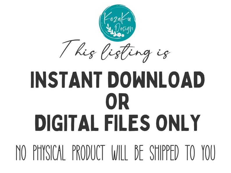 May include: Text on a white background that reads "This listing is INSTANT DOWNLOAD OR DIGITAL FILES ONLY. NO PHYSICAL PRODUCT WILL BE SHIPPED TO YOU."