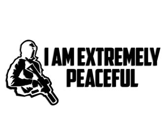 I am extremely peaceful, JSTARK FGC-9 Die cut decal - Car Truck Window Decal