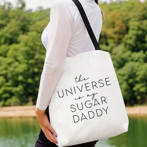 The Universe is my Sugar Daddy, White Canvas Tote Bag, Motivational Tote Bag, Positive Quote, Manifestation Gift, Gifts for Her