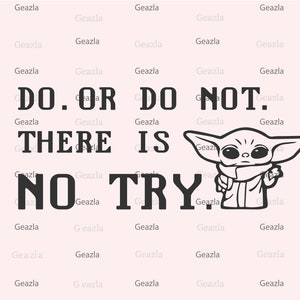 Op de afbeelding: Een zwart-witte illustratie van een personage uit de Star Wars-franchise, bekend als "Baby Yoda", met de tekst "DO. OR DO NOT. THERE IS NO TRY."