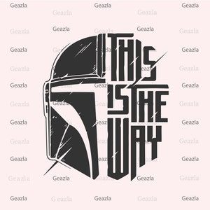 This Is The Way Svg, Boba Fett Helmet Svg, Boba Fett Svg, Weathered Svg, Digital prints, Vinyl Cut, Cricut cut files, png, eps, pdf, jpg, ai